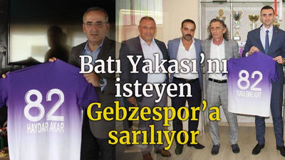 Batı Yakası’nı isteyen Gebzespor’a sarılıyor